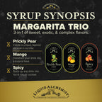 Margarita Trio syrup synopsis: Prickly Pear, Mango and Spicy
